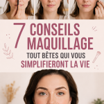 Article sur des conseils maquillage simples et efficaces pour la routine quotidienne
