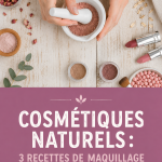 Recettes de maquillage naturel préparées avec des ingrédients bio